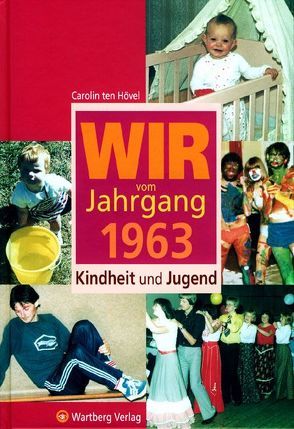 Wir vom Jahrgang 1963 – Kindheit und Jugend von Hövel,  Carolin ten