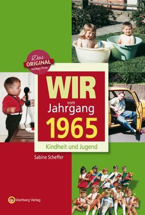 Wir vom Jahrgang 1965 – Kindheit und Jugend von Scheffer,  Sabine