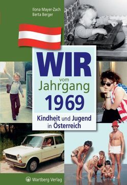 Wir vom Jahrgang 1969 – Kindheit und Jugend in Österreich von Berger,  Berta, Mayer-Zach,  Ilona