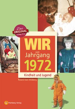 Wir vom Jahrgang 1972 – Kindheit und Jugend von Wildberg,  Roland A.