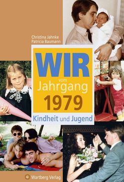 Wir vom Jahrgang 1979 – Kindheit und Jugend von Baumann,  Patricia, Jahnke,  Christina