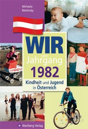 Wir vom Jahrgang 1982 – Kindheit und Jugend in Österreich von Bielohuby,  Michaela