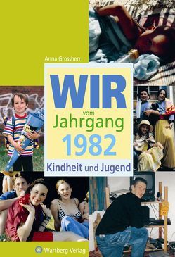 Wir vom Jahrgang 1982 – Kindheit und Jugend von Grossherr,  Anna