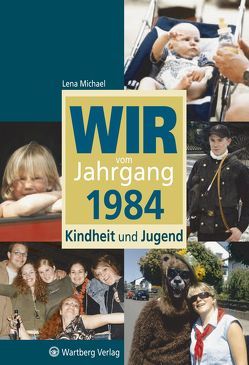 Wir vom Jahrgang 1984 – Kindheit und Jugend von Michael,  Lena