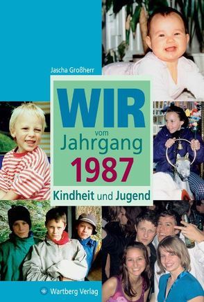 Wir vom Jahrgang 1987 – Kindheit und Jugend von Großherr,  Jascha