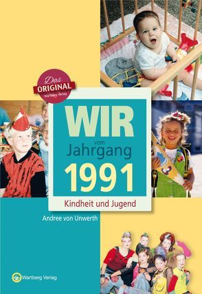 Wir vom Jahrgang 1991 – Kindheit und Jugend von Unwerth,  Andree von