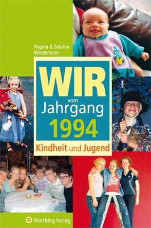 Wir vom Jahrgang 1994 – Kindheit und Jugend von Wiedemann,  Regina, Wiedemann,  Sabrina