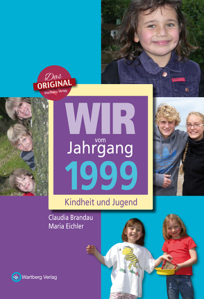 Wir vom Jahrgang 1999 – Kindheit und Jugend von Brandau,  Claudia, Eichler,  Maria