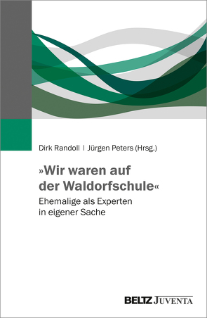 »Wir waren auf der Waldorfschule« von Peters,  Jürgen, Randoll,  Dirk