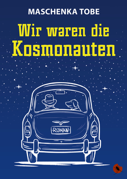 Wir waren die Kosmonauten von Tobe,  Maschenka