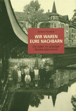 Wir waren eure Nachbarn von Carlebach,  Ephraim, Kowalzik,  Barbara, Kralovitz,  Rolf, Nabert,  Thomas