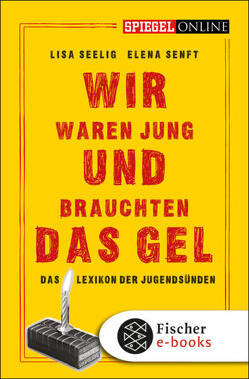 Wir waren jung und brauchten das Gel von Seelig,  Lisa, Senft,  Elena