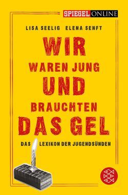 Wir waren jung und brauchten das Gel von Seelig,  Lisa, Senft,  Elena