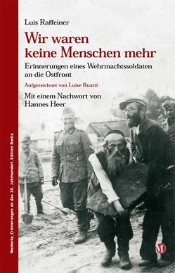 Wir waren keine Menschen mehr von Hanifle,  Thomas, Heer,  Hannes, Raffeiner,  Luis