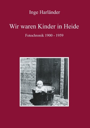 Wir waren Kinder in Heide von Harländer,  Inge