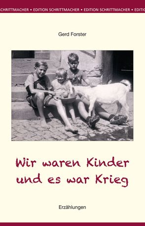 Wir waren Kinder und es war Krieg von Forster,  Gerd