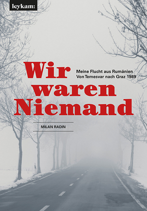 Wir waren Niemand. Meine Flucht aus Rumänien. Von Temesvar nach Graz 1989. von Radin,  Milan