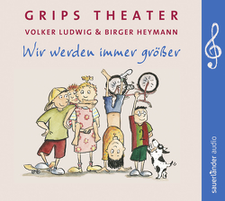 Wir werden immer größer von Grips-Theater, Ludwig,  Volker