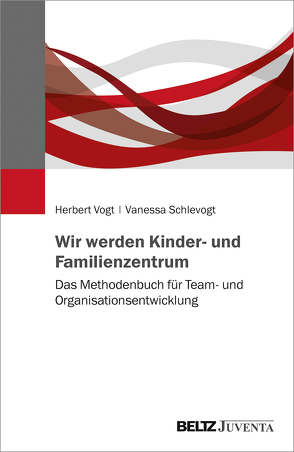 Wir werden Kinder- und Familienzentrum von Schlevogt,  Vanessa, Vogt,  Herbert