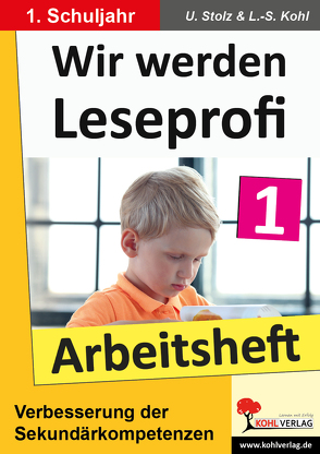 Wir werden Leseprofi – Arbeitsheft / Klasse 1 von Kohl,  Lynn S, Stolz,  Ulrike