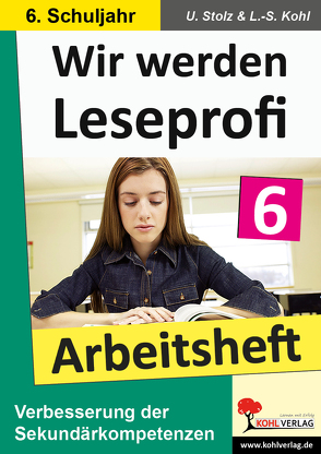 Wir werden Leseprofi – Arbeitsheft / Klasse 6 von Kohl,  Lynn S, Stolz,  Ulrike