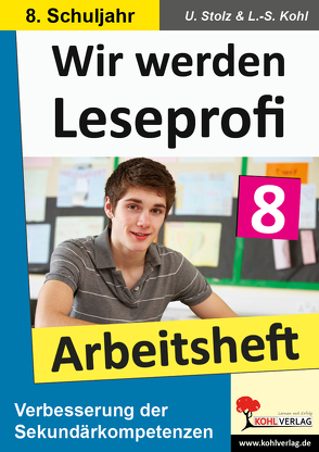 Wir werden Leseprofi – Arbeitsheft / Klasse 8 von Kohl,  Lynn S, Stolz,  Ulrike