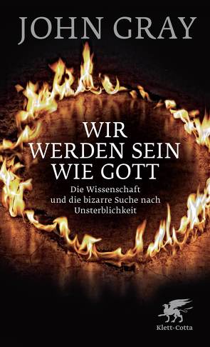 Wir werden sein wie Gott von Gray,  John, Schmutz,  Christiane, Wagner-Lippok,  Frithwin