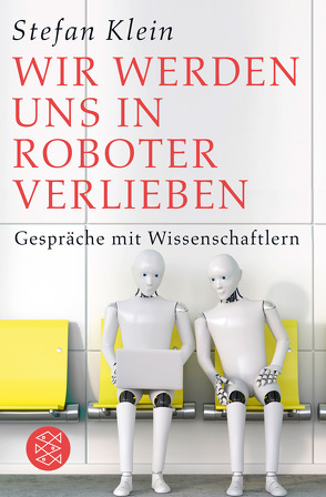 Wir werden uns in Roboter verlieben von Klein,  Stefan