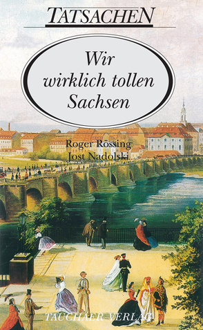 Wir wirklich tollen Sachsen von Nadolski,  Jost, Rössing,  Roger