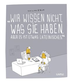 Wir wissen nicht, was Sie haben, aber es ist etwas Lateinisches von Schilling & Blum