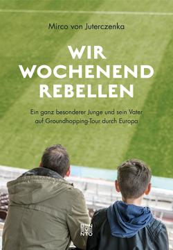 Wir Wochenendrebellen von Juterczenka,  Mirco von