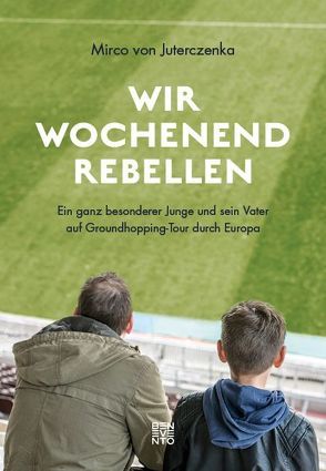 Wir Wochenendrebellen von von Juterczenka,  Mirco