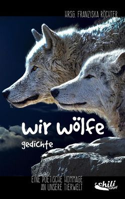 wir wölfe von Ackermann,  Esther, Ettl,  Peter, Großmann,  Heike, Röchter,  Franziska, Starcke,  Michael