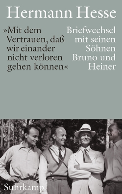 »Mit dem Vertrauen, daß wir einander nicht verloren gehen können«. von Hesse,  Hermann, Limberg,  Michael