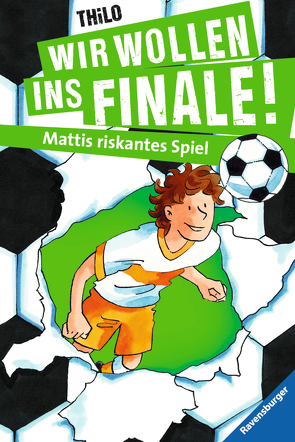 Wir wollen ins Finale! Mattis riskantes Spiel von Rieckhoff,  Jürgen, THiLO