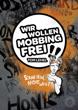 Wir wollen Mobbingfrei! Schau hin, nicht weg! von Berger,  Thorsten, Lehel,  Tom