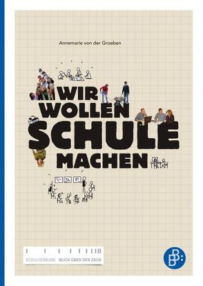 Wir wollen Schule machen von von der Groeben,  Annemarie