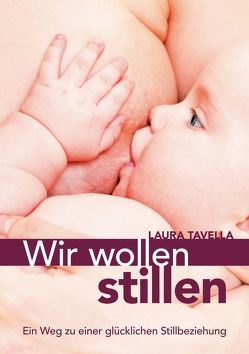 Wir wollen stillen von Tavella,  Laura