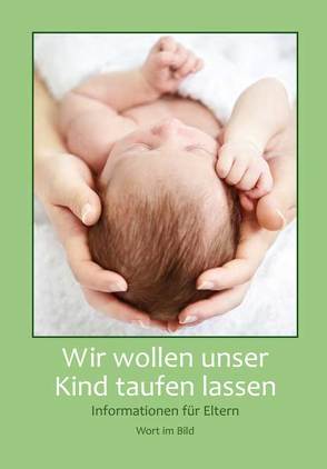 Wir wollen unser Kind taufen lassen von Roll,  Miriam, Trebing,  F Christian