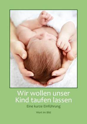 Wir wollen unser Kind taufen lassen von Roll,  Miriam, Trebing,  F Christian