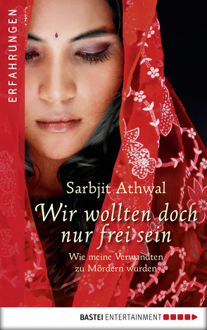 Wir wollten doch nur frei sein von Athwal,  Sarbjit Kaur, Lorenz,  Isabell