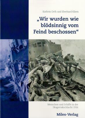 „Wir wurden wie blödsinnig vom Feind beschossen“ von Kliem,  Eberhard, Orth,  Kathrin