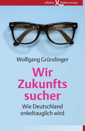 Wir Zukunftssucher von Gründinger,  Wolfgang