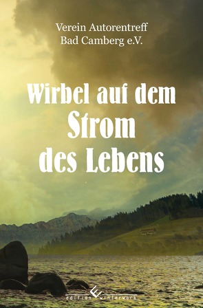 Wirbel auf dem Strom des Lebens von e.V.,  Autorentreff Bad Camberg