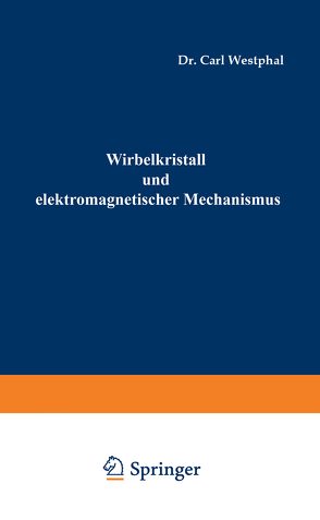 Wirbelkristall und elektromagnetischer Mechanismus von Westphal,  Carl