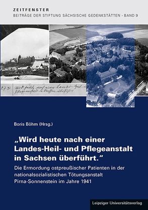 „Wird heute nach einer Landes-Heil- und Pflegeanstalt in Sachsen überführt.“ von Böhm,  Boris