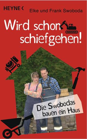 Wird schon schiefgehen! von Swoboda,  Elke, Swoboda,  Frank