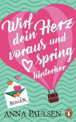 Wirf dein Herz voraus und spring hinterher von Paulsen,  Anna