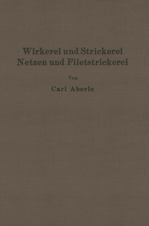 Wirkerei und Strickerei, Netzen und Filetstrickerei von Aberle,  Carl