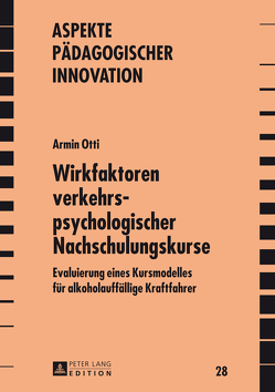 Wirkfaktoren verkehrspsychologischer Nachschulungskurse von Otti,  Armin